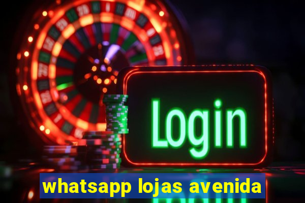 whatsapp lojas avenida